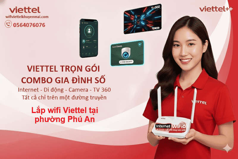lắp wifi Viettel tại phường Phú An ngay hôm nay